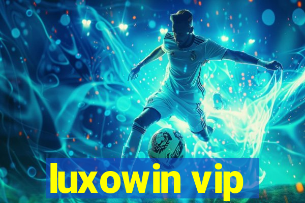 luxowin vip